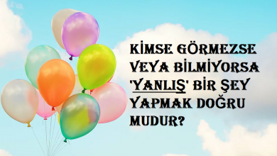 Photo of Kimse görmezse veya bilmiyorsa yanlış bir şey yapmak doğru mudur?