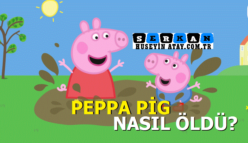 Photo of Peppa Pig nasıl öldü?
