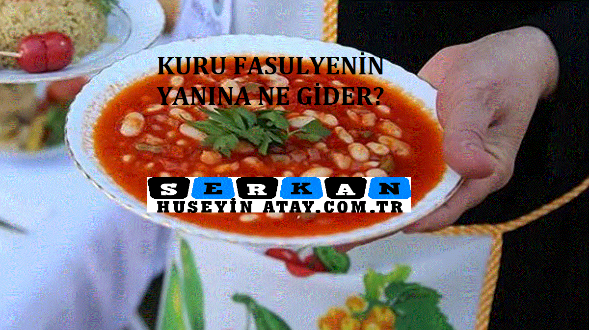 Photo of Kuru Fasulyenin Yanına Ne Gider?