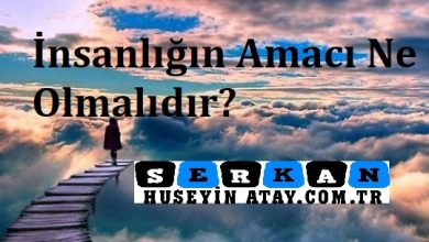 Photo of İnsanlığın Amacı Ne Olmalıdır?