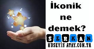Photo of İkonik Ne Demek