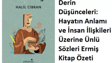 Photo of Halil Cibran’ın Derin Düşünceleri: Hayatın Anlamı ve İnsan İlişkileri Üzerine Ünlü Sözleri