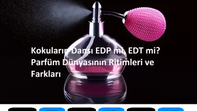 Photo of Kokuların Dansı EDP mi, EDT mi? Parfüm Dünyasının Ritimleri ve Farkları