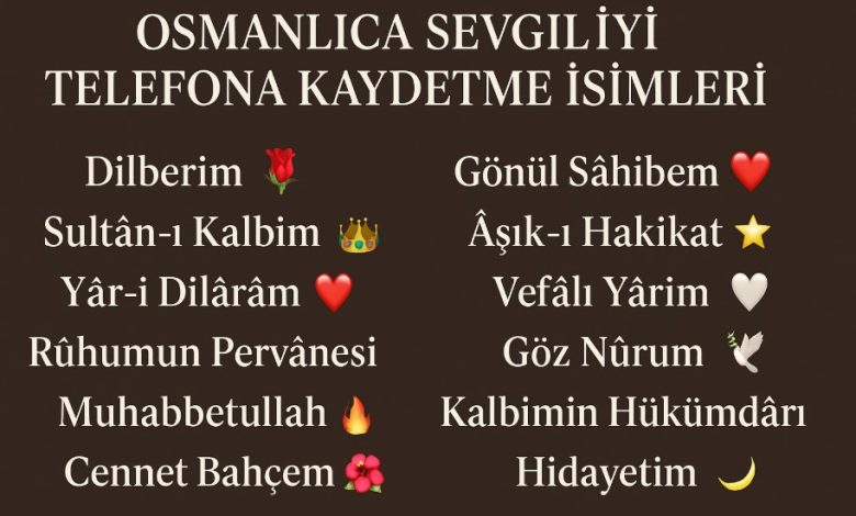 osmanlıca sevgiliyi telefona kaydetme isimleri