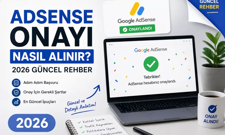 Adsense Onayı Nasıl Alınır? 2026 Güncel Rehber